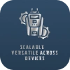 Scalable & Versatile across devices